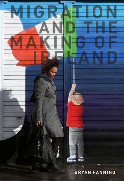 Produktbild: Fanning, P: Migration and the Making of Ireland