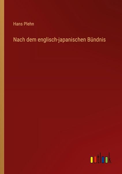 Nach dem englisch-japanischen Bündnis, Taschenbuch von Hans Plehn, Outlook, 9783368425906