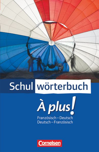 Cornelsen Schulwörterbuch. À plus! Ausgabe 204. Französisch - Deutsch / Deutsch - Französisch