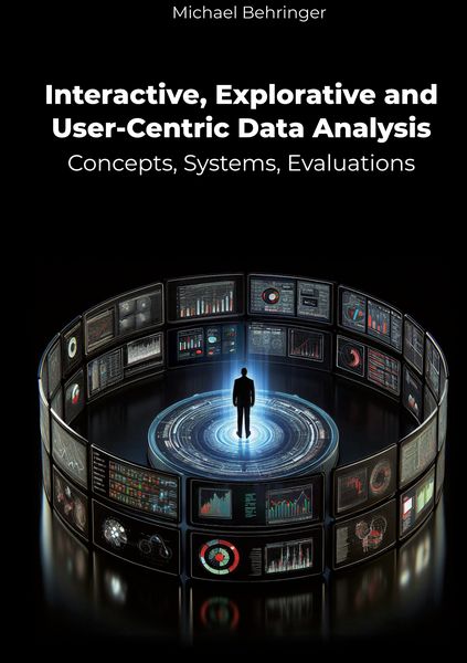 Produktbild: Interactive, Explorative and User-Centric Data Analysis: Concepts, Systems, Evaluations