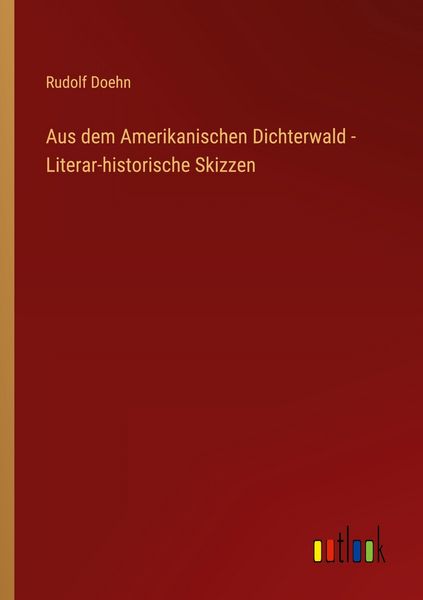 Produktbild: Aus dem Amerikanischen Dichterwald - Literar-historische Skizzen