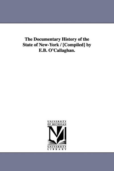 Produktbild: The Documentary History of the State of New-York / [Compiled] by E.B. O'Callaghan.