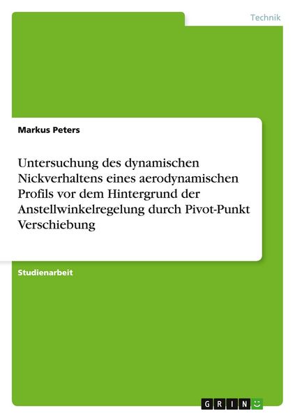Produktbild: Untersuchung des dynamischen Nickverhaltens eines aerodynamischen Profils vor dem Hintergrund der Anstellwinkelregelung durch Pivot-Punkt Verschiebung