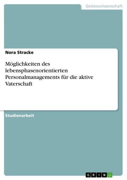 Produktbild: M&ouml;glichkeiten des lebensphasenorientierten Personalmanagements f&uuml;r die aktive Vaterschaft