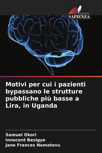Produktbild: Motivi per cui i pazienti bypassano le strutture pubbliche pi&ugrave; basse a Lira, in Uganda