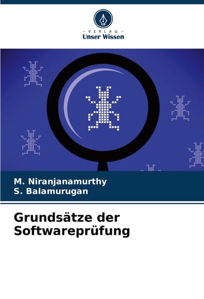 Grundsätze der Softwareprüfung, Taschenbuch von M. Niranjanamurthy , S. Balamurugan, Verlag Unser Wissen, 9786208071905
