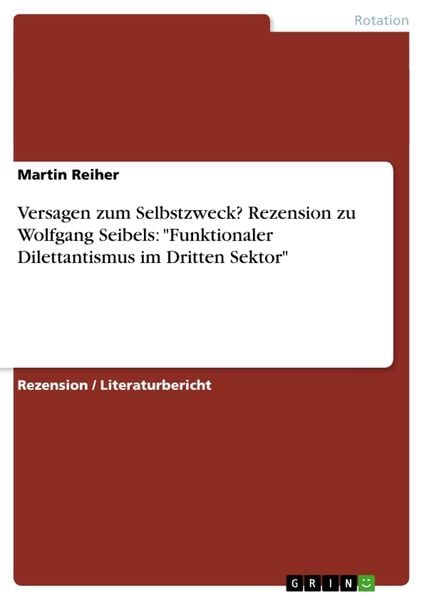 Produktbild: Versagen zum Selbstzweck? Rezension zu Wolfgang Seibels: "Funktionaler Dilettantismus im Dritten Sektor"