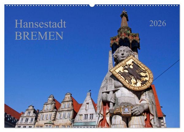 Hansestadt Bremen (Wandkalender 2026 DIN A2 quer), CALVENDO Monatskalender