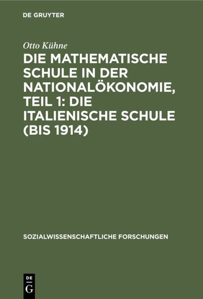 Produktbild: Die mathematische Schule in der National&ouml;konomie, Teil 1: Die italienische Schule (bis 1914)