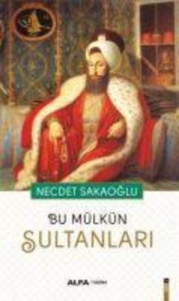 Bu Mülkün Sultanlari, Taschenbuch von Necdet Sakaoglu, Alfa Basim Yayim Dagitim