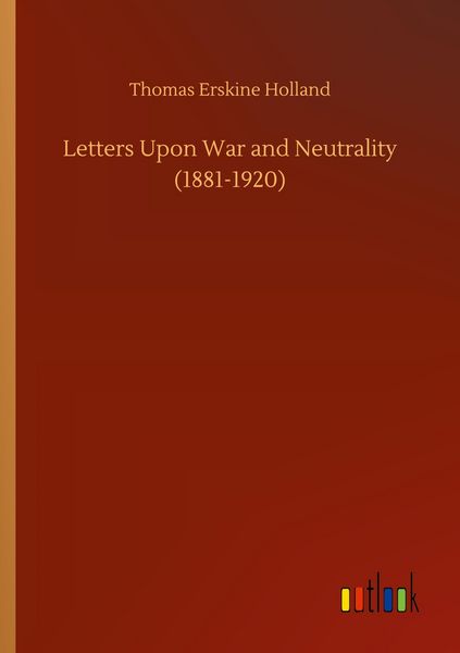 Produktbild: Letters Upon War and Neutrality (1881-1920)