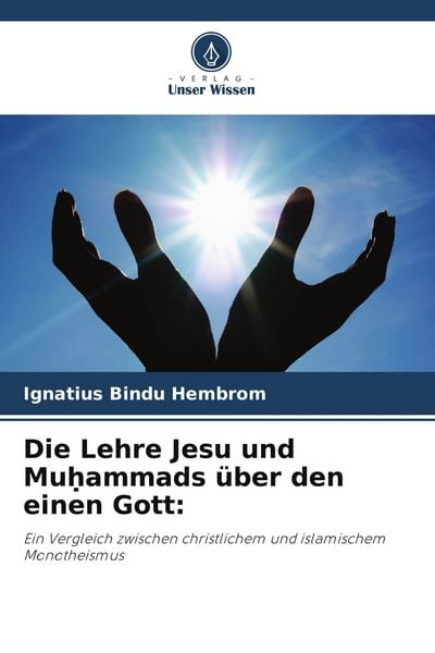 Produktbild: Die Lehre Jesu und Mu&iquest;ammads &uuml;ber den einen Gott: