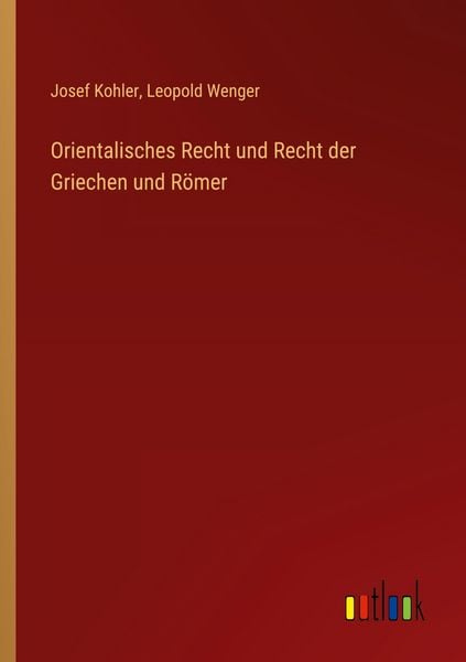 Produktbild: Orientalisches Recht und Recht der Griechen und R&ouml;mer