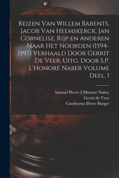 Produktbild: Reizen van Willem Barents, Jacob van Heemskerck, Jan Cornelisz. Rijp en anderen naar het Noorden (1594-1597) verhaald door Gerrit de Veer, uitg. door