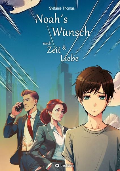 Noah`s Wunsch nach Zeit und Liebe, Taschenbuch von Stefanie Thomas, Tredition, 9783384170996