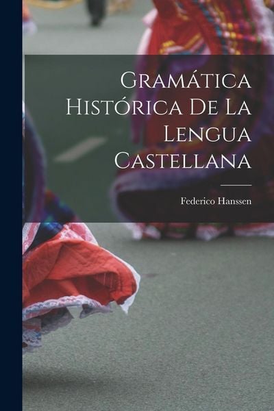 Produktbild: Gram&aacute;tica hist&oacute;rica de la lengua castellana