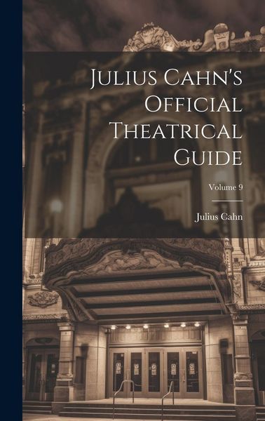 Produktbild: Julius Cahn's Official Theatrical Guide; Volume 9