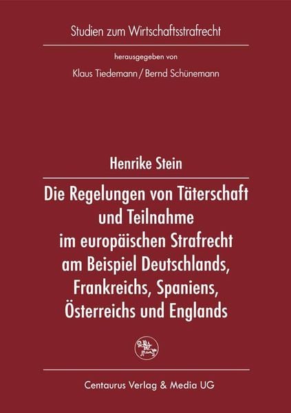 Produktbild: Die Regelung von T&auml;terschaft und Teilnahme im europ&auml;ischen Strafrecht am Beispiel Deutschlands, Frankreichs, Spaniens, &Ouml;sterreichs und Englands
