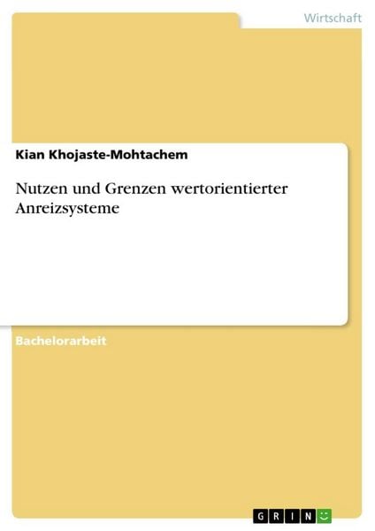 Nutzen und Grenzen wertorientierter Anreizsysteme, Taschenbuch von Kian Khojaste-Mohtachem, GRIN, 9783668236899
