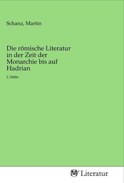 Produktbild: Die r&ouml;mische Literatur in der Zeit der Monarchie bis auf Hadrian
