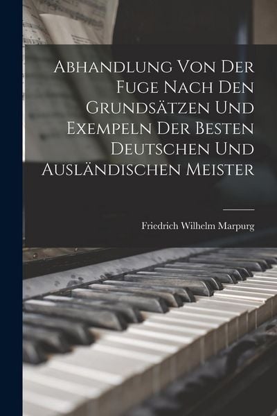 Produktbild: Abhandlung Von Der Fuge nach den Grundsatzen und Exempeln der besten deutschen und auslandischen Meister