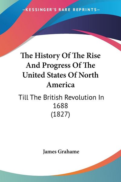 Produktbild: Grahame, J: History Of The Rise And Progress Of The United S