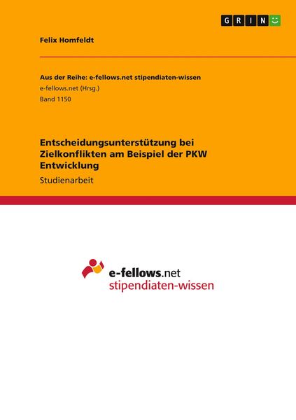 Entscheidungsunterstützung bei Zielkonflikten am Beispiel der PKW Entwicklung, Taschenbuch von Felix Homfeldt, GRIN, 9783656916949