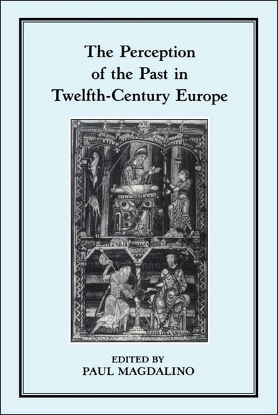 Produktbild: The Perception of the Past in 12th Century Europe