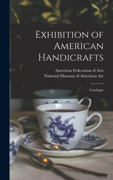 Produktbild: Exhibition of American Handicrafts: Catalogue