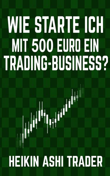 Produktbild: Wie starte ich mit 500 Euro ein Trading-Business?