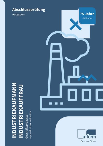 Industriekauffrau / Industriekaufmann. Prüfungstrainer Abschlussprüfung Geschäftsprozesse