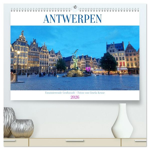 Produktbild: Antwerpen - Faszinierende Gro&szlig;stadt (hochwertiger Premium Wandkalender 2026 DIN A2 quer), Kunstdruck in Hochglanz