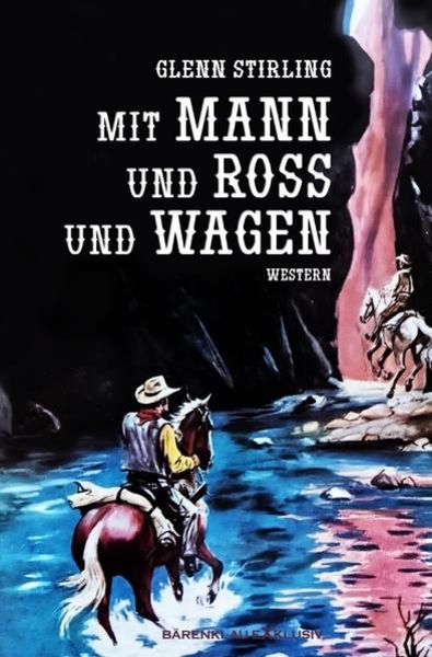 Mit Mann und Ross und Wagen, Taschenbuch von Glenn Stirling, Epubli, 9783756501632