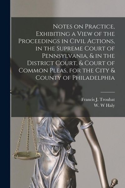 Produktbild: Notes on Practice, Exhibiting a View of the Proceedings in Civil Actions, in the Supreme Court of Pennsylvania, & in the District Court, & Court of Co