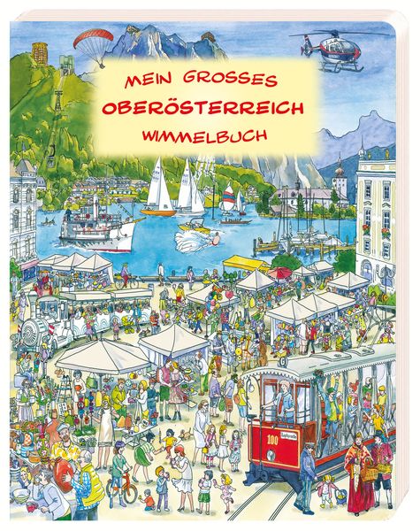 Mein großes Oberösterreich Wimmelbuch, Gebundene Ausgabe von , Breitschopf Medien Verlag, 9783700445555