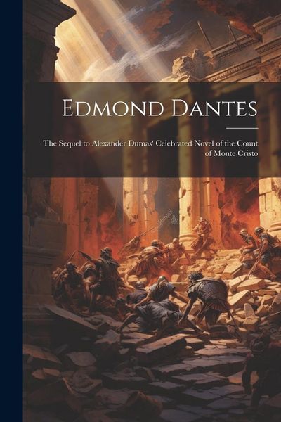 Produktbild: Edmond Dantes: The Sequel to Alexander Dumas' Celebrated Novel of the Count of Monte Cristo
