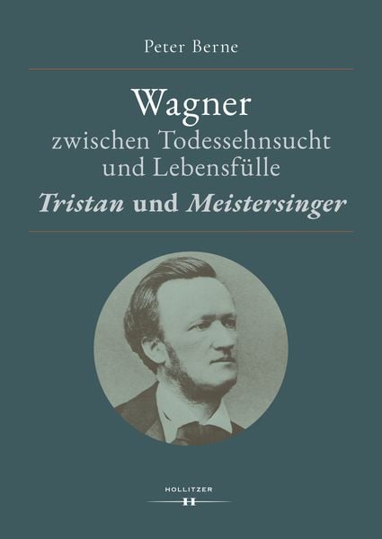 Wagner zwischen Todessehnsucht und Lebensfülle, Taschenbuch von Peter Berne, Hollitzer Wissenschaftsverlag, 9783990128527