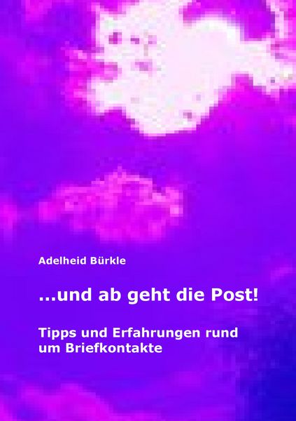 ...und ab geht die Post!, Taschenbuch von Adelheid Bürkle, BoD – Books on Demand, 9783738625950