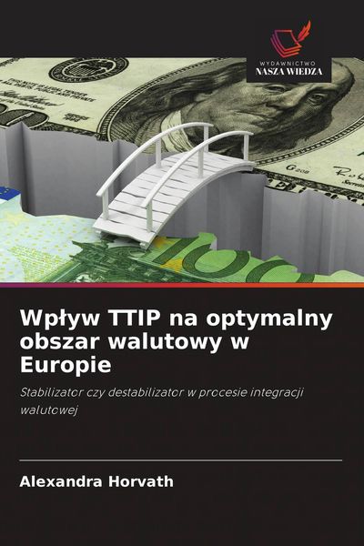 Produktbild: Wp&iquest;yw TTIP na optymalny obszar walutowy w Europie
