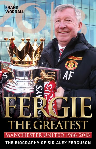 Produktbild: Fergie The Greatest - The Biography of Alex Ferguson