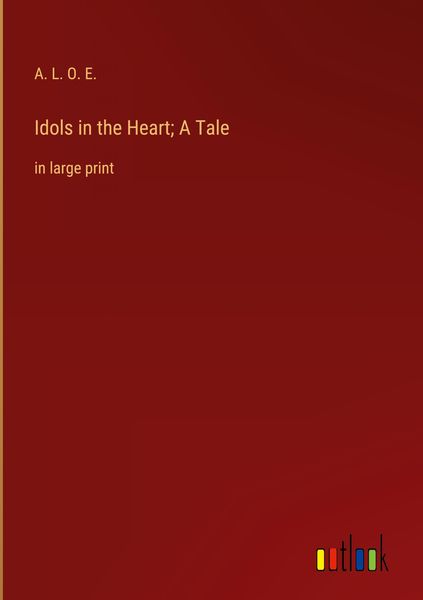 Produktbild: Idols in the Heart; A Tale