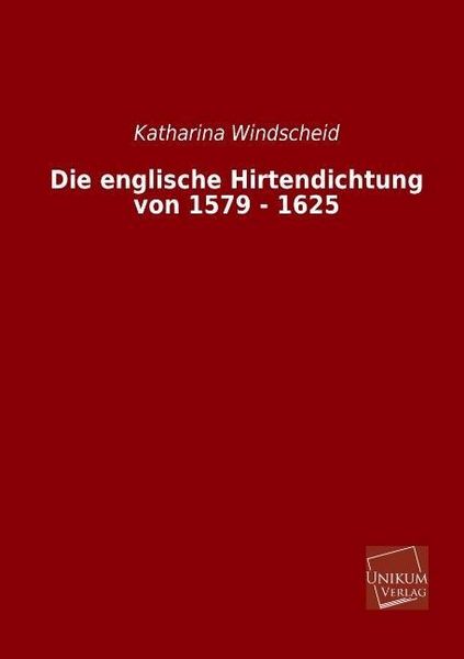 Produktbild: Windscheid, K: Die englische Hirtendichtung von 1579 - 1625