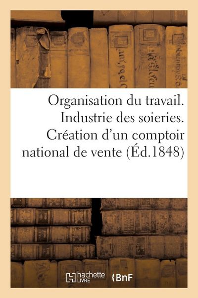 Produktbild: Organisation Du Travail. Industrie Des Soieries. Cr&eacute;ation d'Un Comptoir National de Vente