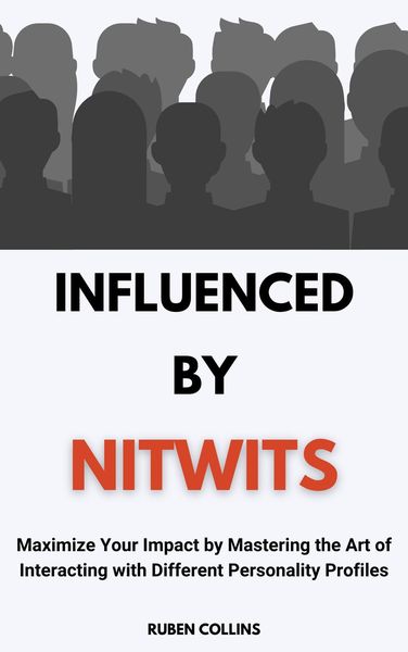 Produktbild: Influenced By Nitwits: Maximize Your Impact By Mastering the Art of Interacting with Different Personality Profiles