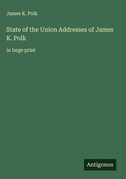 Produktbild: State of the Union Addresses of James K. Polk