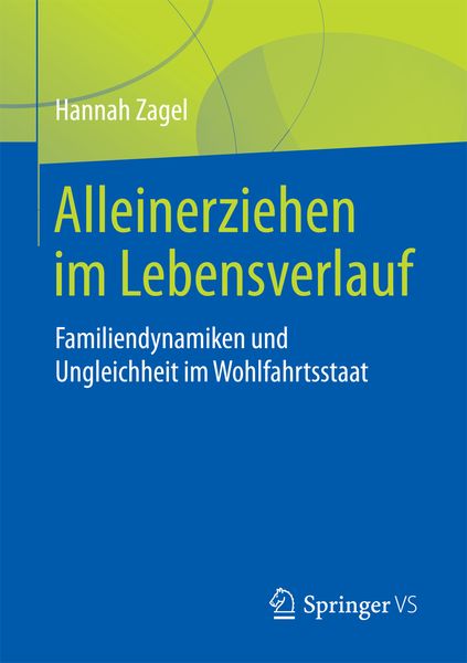 Alleinerziehen im Lebensverlauf, Taschenbuch von Hannah Zagel, Springer Fachmedien Wiesbaden GmbH, 9783658200503