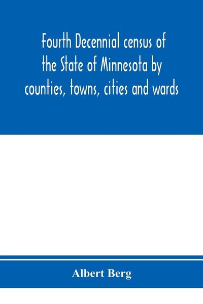 Produktbild: Fourth decennial census of the State of Minnesota by counties, towns, cities and wards. As taken by authority of the State, June 1, 1895