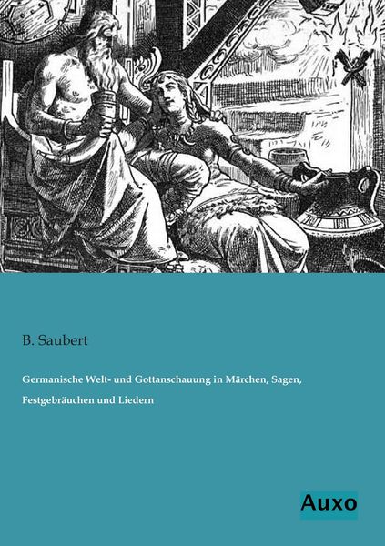 Produktbild: Germanische Welt- und Gottanschauung in M&auml;rchen, Sagen, Festgebr&auml;uchen und Liedern