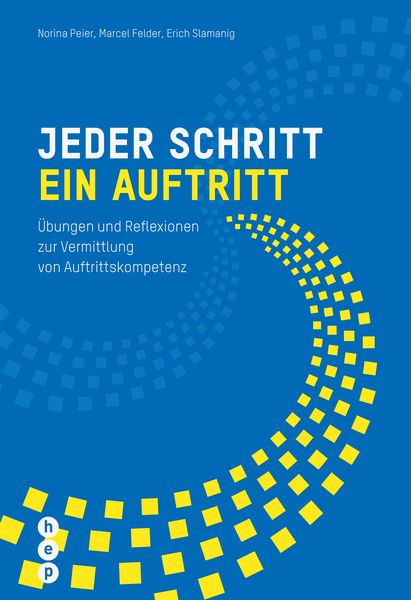 Jeder Schritt ein Auftritt, Taschenbuch von Norina Peier , Marcel Felder , Erich Slamanig, Hep verlag, 9783035514100