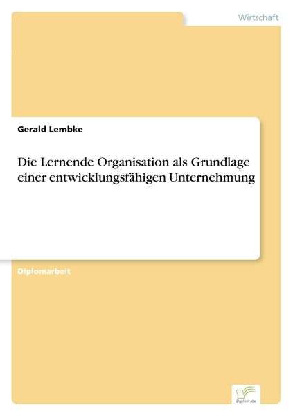Produktbild: Die Lernende Organisation als Grundlage einer entwicklungsf&auml;higen Unternehmung